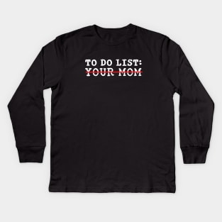 To Do List Your Mom Meme Kids Long Sleeve T-Shirt